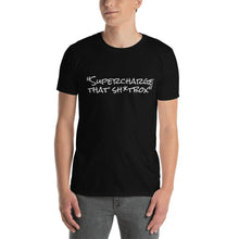 Load image into Gallery viewer, &quot;Supercharge that Sh*tbox&quot; T-Shirt
